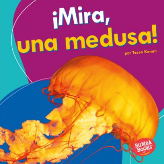 Carte ?Mira, Una Medusa! (Look, a Jellyfish!) Tessa Kenan