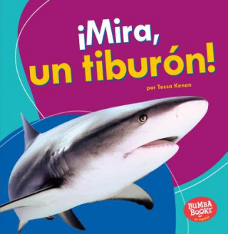 Book ?Mira, Un Tiburón! (Look, a Shark!) Tessa Kenan