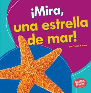 Książka ?Mira, Una Estrella de Mar! (Look, a Starfish!) Tessa Kenan