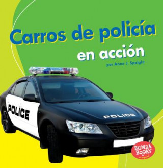 Kniha Carros de Policía En Acción (Police Cars on the Go) Anne J. Spaight