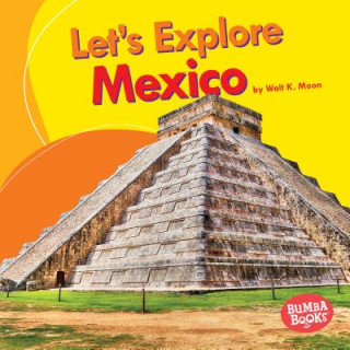 Könyv Let's Explore Mexico Walt K. Moon