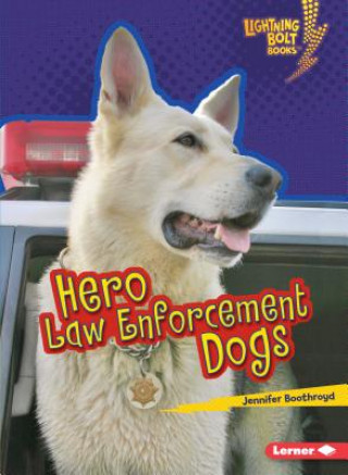 Könyv Hero Law Enforcement Dogs Jennifer Boothroyd