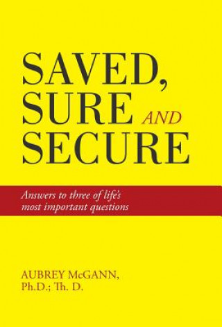 Knjiga Saved, Sure and Secure Ph D Th D Aubrey McGann