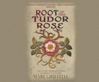 Audio Root of the Tudor Rose: The Secret Romance That Founded a Dynasty Mari Griffith