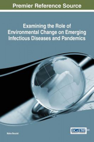 Knjiga Examining the Role of Environmental Change on Emerging Infectious Diseases and Pandemics Maha Bouzid