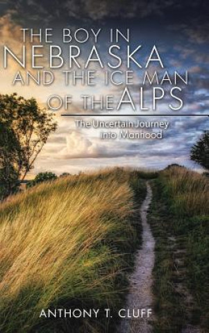 Książka Boy in Nebraska and the Ice Man of the Alps Anthony T. Cluff