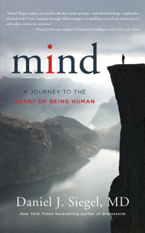 Hanganyagok Mind: A Journey to the Heart of Being Human Daniel J. Siegel