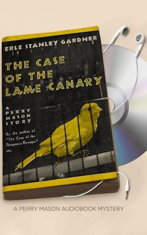 Hanganyagok The Case of the Lame Canary Erle Stanley Gardner