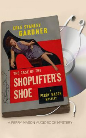 Аудио The Case of the Shoplifter's Shoe Erle Stanley Gardner