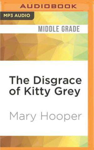 Digital The Disgrace of Kitty Grey Mary Hooper
