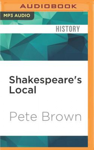 Digital Shakespeare's Local: Six Centuries of History, One Pub Pete Brown