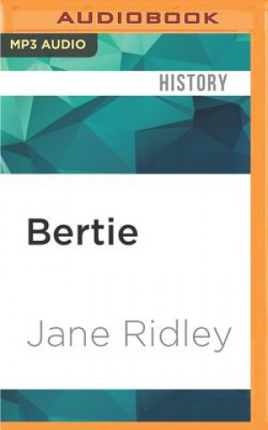 Digital Bertie: A Life of Edward VII Jane Ridley
