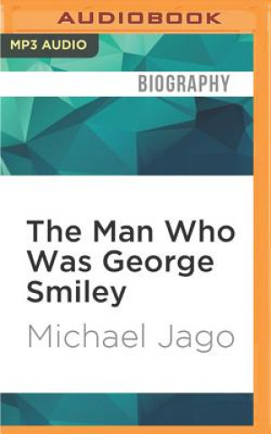 Digital The Man Who Was George Smiley Michael Jago