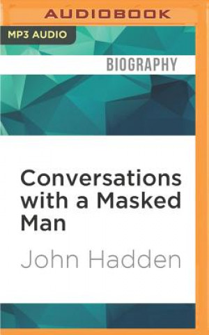 Digital Conversations with a Masked Man: My Father, the Cia, and Me John Hadden