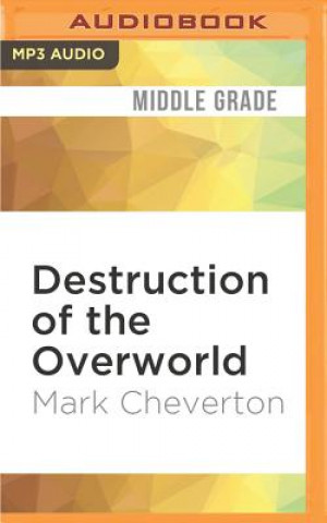 Digital Destruction of the Overworld Mark Cheverton