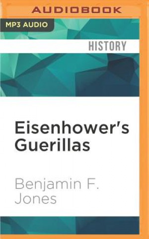 Digital Eisenhower's Guerillas: The Jedburghs, the Maquis, and the Liberation of France Benjamin F. Jones