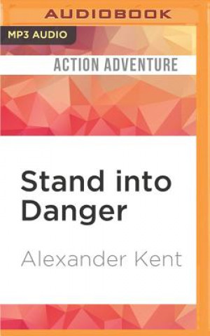 Audio Stand Into Danger Alexander Kent