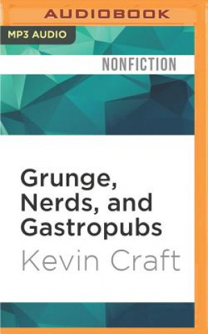 Digitale Grunge, Nerds, and Gastropubs: A Mass Culture Odyssey Kevin Craft