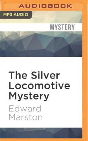 Audio The Silver Locomotive Mystery Edward Marston