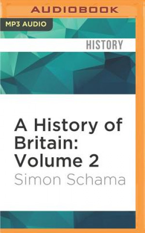 Digital A History of Britain: Volume 2 Simon Schama