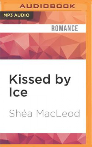 Audio Kissed by Ice Shea MacLeod