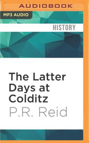 Digital The Latter Days at Colditz P. R. Reid
