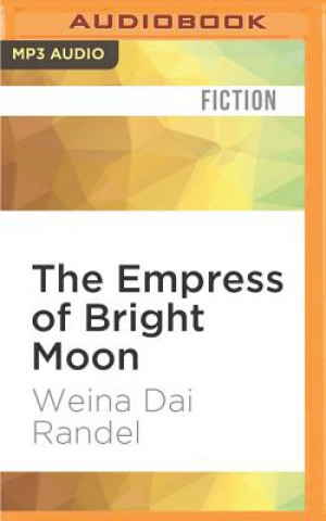 Digital The Empress of Bright Moon: A Novel of Empress Wu Weina Dai Randel