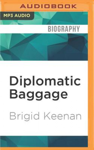 Digital Diplomatic Baggage: The Adventures of a Trailing Spouse Brigid Keenan