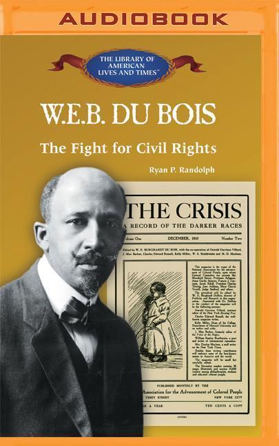 Digital W. E. B. Du Bois: The Fight for Civil Rights Ryan P. Randolph