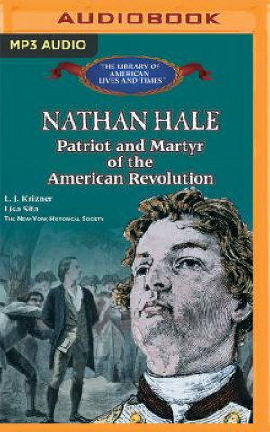 Digital Nathan Hale: Patriot and Martyr of the American Revolution L. J. Krizner