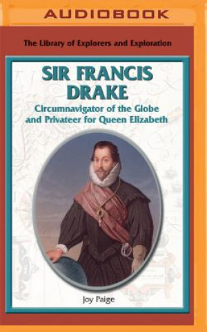 Digital Sir Francis Drake: Circumnavigator of the Globe and Privateer for Queen Elizabeth Joy Paige