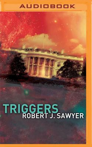 Digital Triggers Robert J. Sawyer