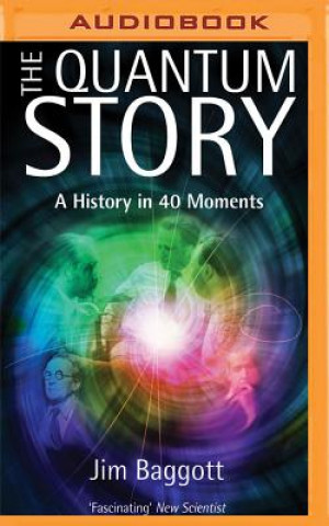 Digital The Quantum Story: A History in 40 Moments Jim Baggott