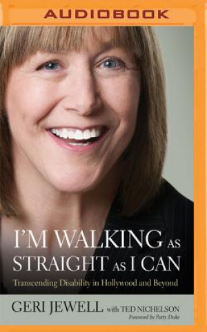 Digital I'm Walking as Straight as I Can: Transcending Disability in Hollywood and Beyond Geri Jewell