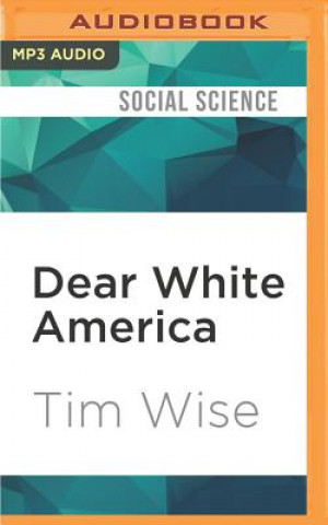 Audio Dear White America: Letter to a New Minority Tim Wise