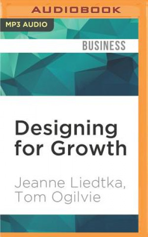 Digital Designing for Growth: A Design Thinking Tool Kit for Managers Jeanne Liedtka