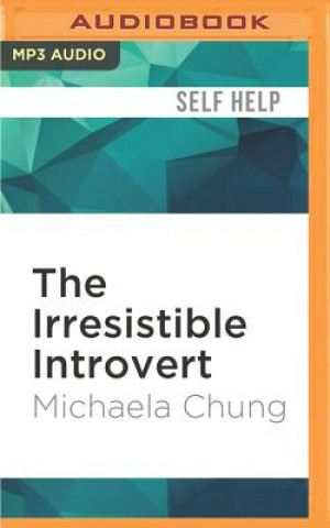 Digital The Irresistible Introvert: Harness the Power of Quiet Charisma in a Loud World Michaela Chung