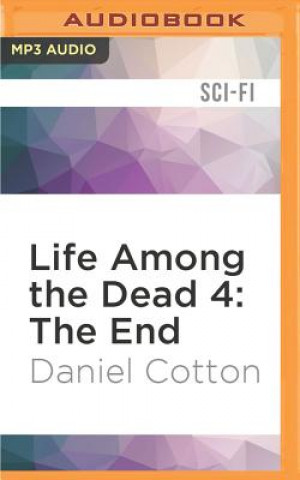Digital Life Among the Dead 4: The End Daniel Cotton