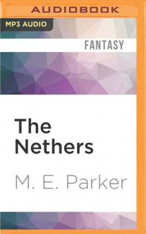 Digital The Nethers: Frontiers of Hinterland M. E. Parker