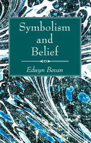 Kniha Symbolism and Belief Edwyn Bevan