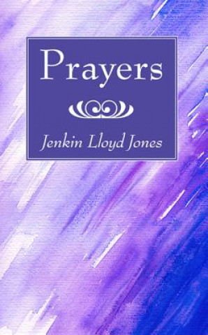 Könyv Prayers Jenkin Lloyd Jones