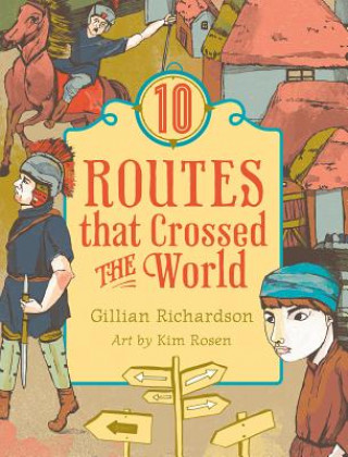 Carte 10 Routes That Crossed the World Gillian Richardson