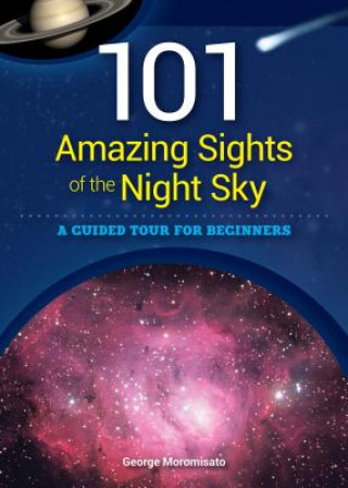 Könyv 101 Amazing Sights of the Night Sky George Moromisato