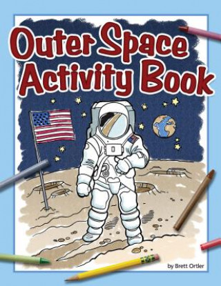 Knjiga Outer Space Activity Book Brett Ortler