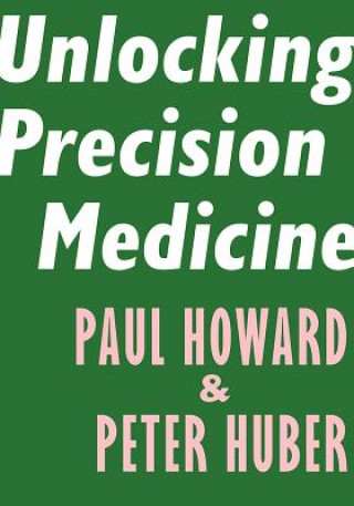 Kniha Unlocking Precision Medicine Paul Howard