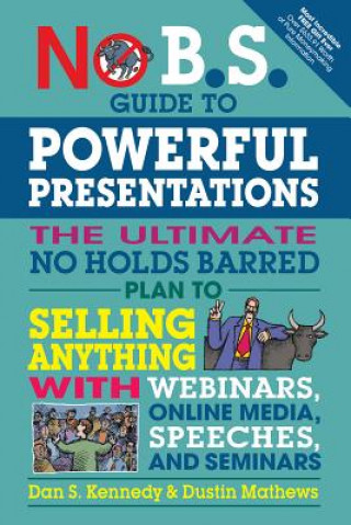 Книга No B.S. Guide to Powerful Presentations Dan S. Kennedy