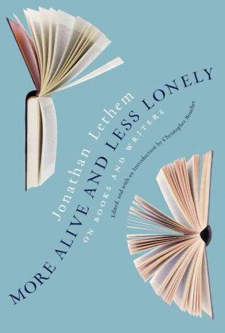 Книга More Alive And Less Lonely Jonathan Lethem