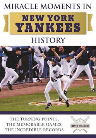 Książka Miracle Moments in New York Yankees History David Fischer