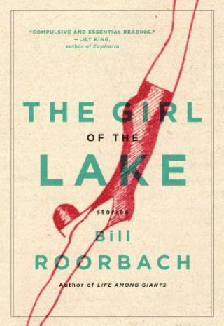 Kniha The Girl of the Lake: Stories Bill Roorbach