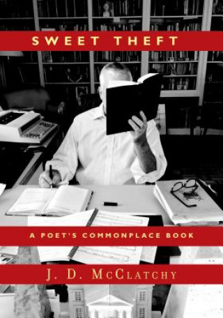 Książka Sweet Theft: A Poet's Commonplace Book J. D. McClatchy